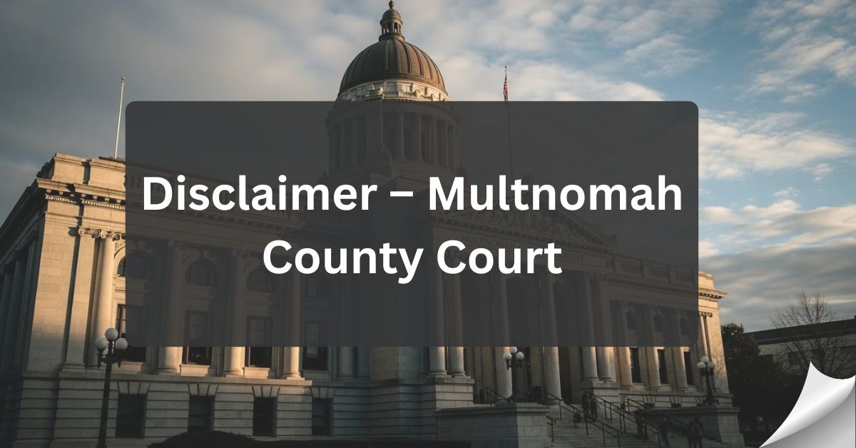 Disclaimer – Multnomah County Court